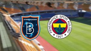 başakşehir fenerbahçe